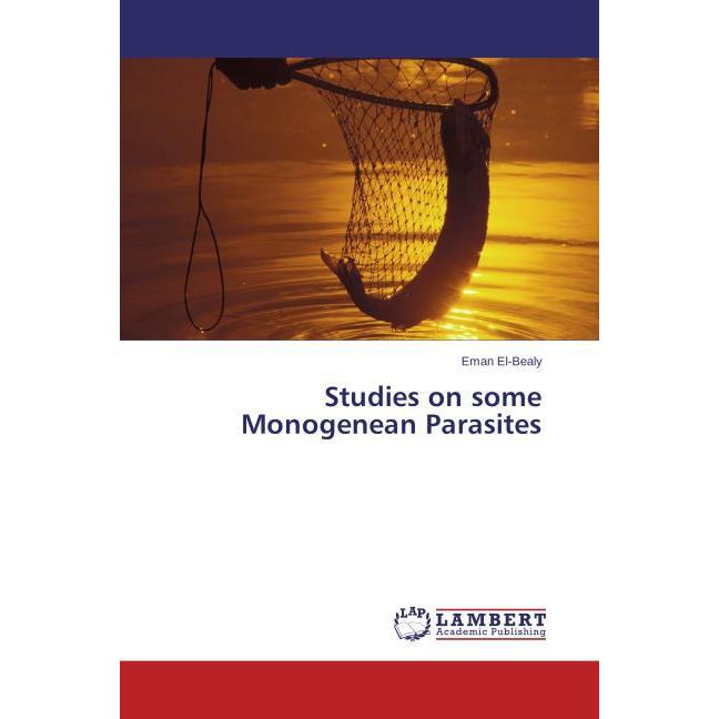 Studies on some Monogenean Parasites, Fachbücher von Eman El-Bealy