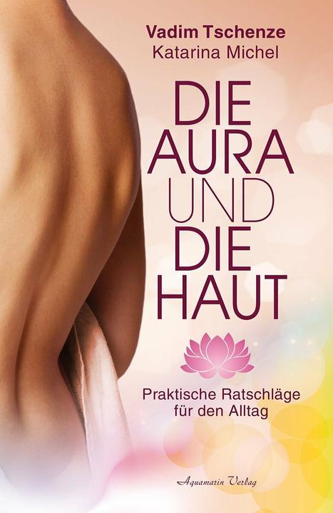 Produktbild Die Aura und die Haut (Deutsch, Vadim Tschenze, 2015)