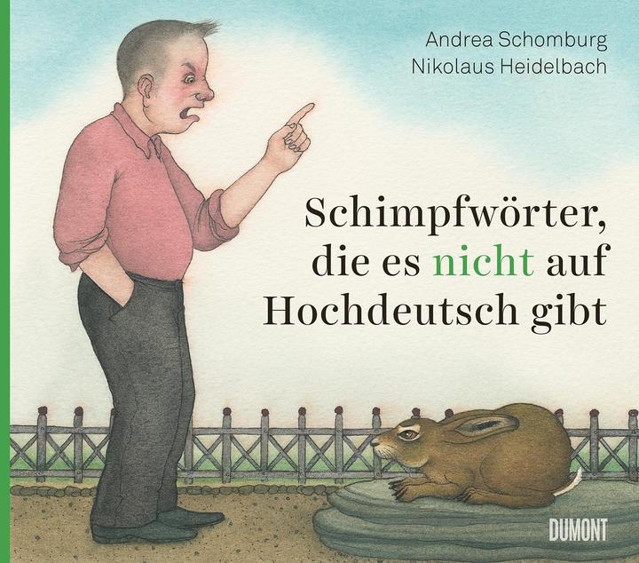 Produktbild Schimpfwörter, die es nicht auf Hochdeutsch gibt (Deutsch, Andrea Schomburg, Nikolaus Heidelbach, 2023)