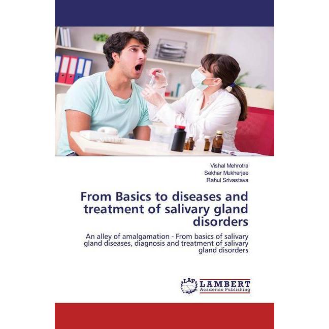 From Basics to diseases and treatment of salivary gland disorders, Fachbücher von Rahul Srivastava, Vishal Mehrotra, Sek...