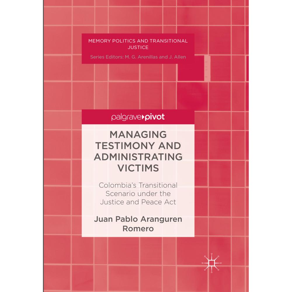 Managing Testimony and Administrating Victims, Fachbücher von Juan Pablo Aranguren Romero