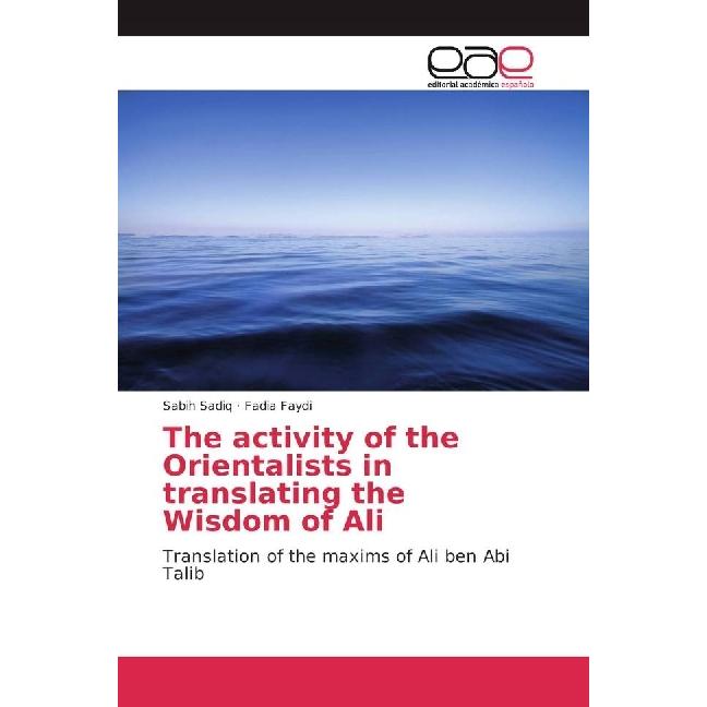 The activity of the Orientalists in translating the Wisdom of Ali, Fachbücher von Sabih Sadiq, Fadia Faydi