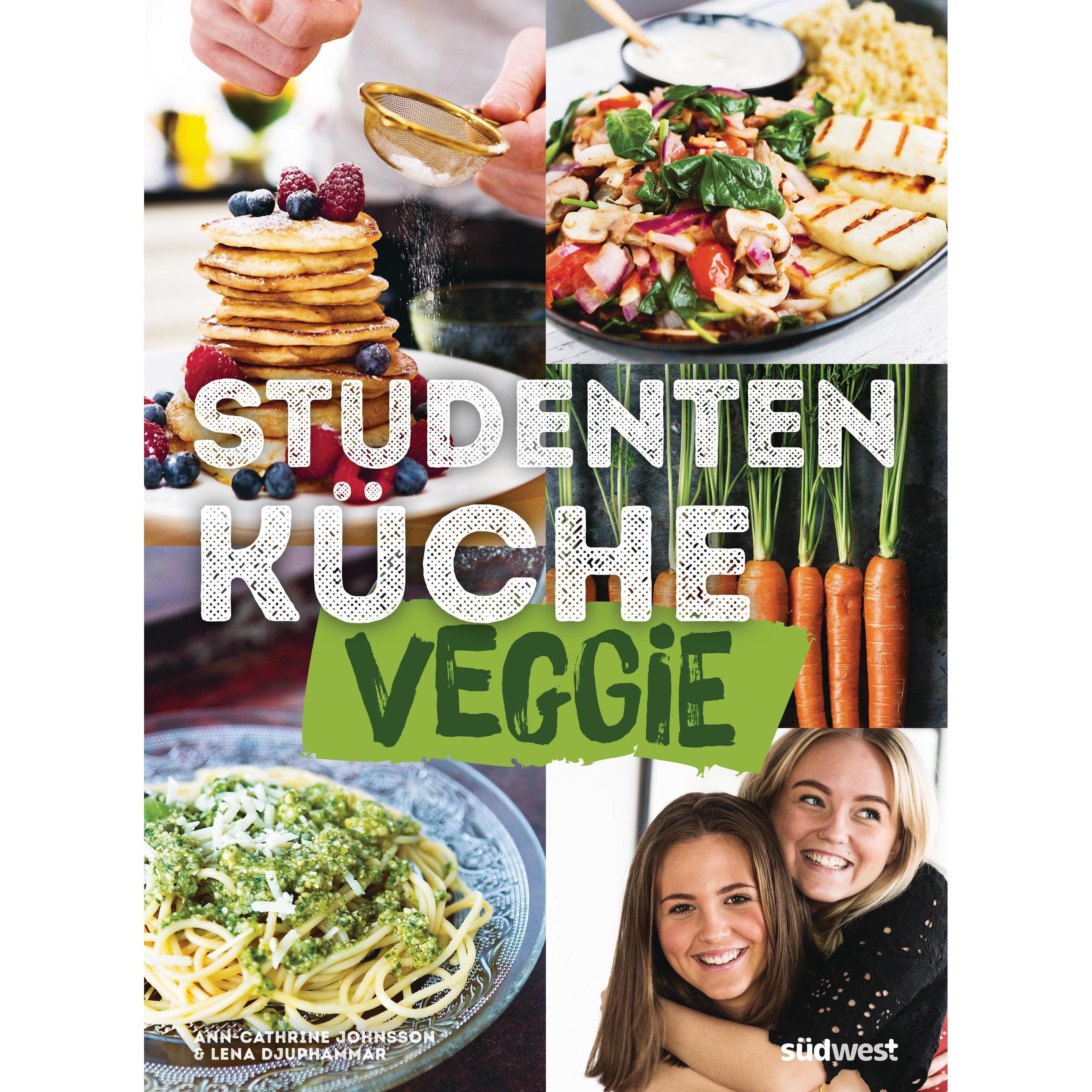 Studentenküche veggie - Mehr als 60 einfache vegetarische Rezepte, Infos zu leckerem Fleischersatz, Ratgeber von Ann-Cat...