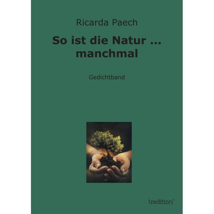 So ist die Natur... manchmal, Belletristik von Ricarda Paech