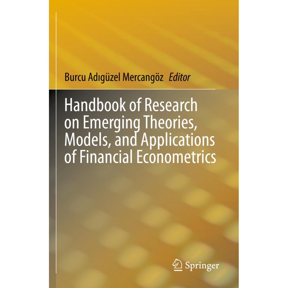 Handbook of Research on Emerging Theories, Models, and Applications of Financial Econometrics, Fachbücher