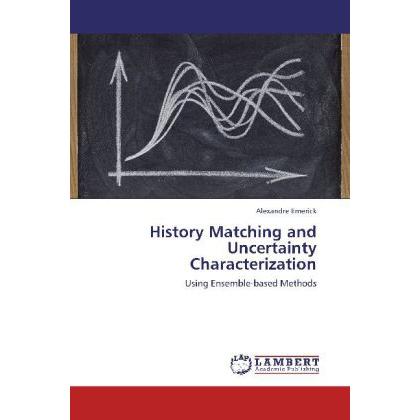 History Matching and Uncertainty Characterization, Fachbücher von Alexandre Emerick