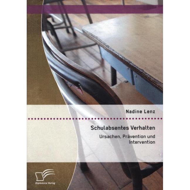 Schulabsentes Verhalten: Ursachen, Prävention und Intervention, Fachbücher von Nadine Lenz