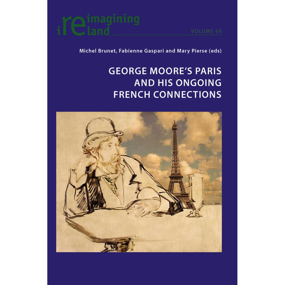 George Moore's Paris and his Ongoing French Connections, Fachbücher von Fabienne Gaspari, Michel Brunet, Mary Pierse