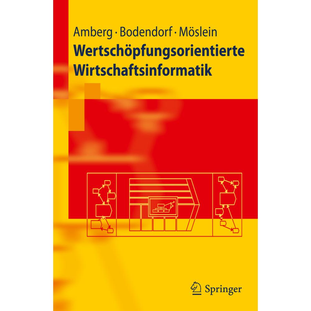 Wertschöpfungsorientierte Wirtschaftsinformatik, Fachbücher von Michael Amberg, Kathrin M. Möslein, Freimut Bodendorf