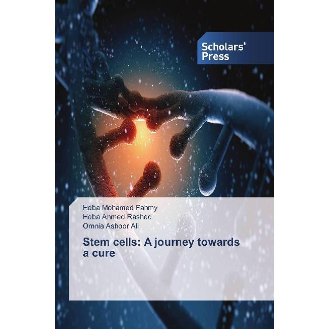 Stem cells: A journey towards a cure, Fachbücher von Heba Mohamed Fahmy, Omnia Ashoor Ali, Heba Ahmed Rashed