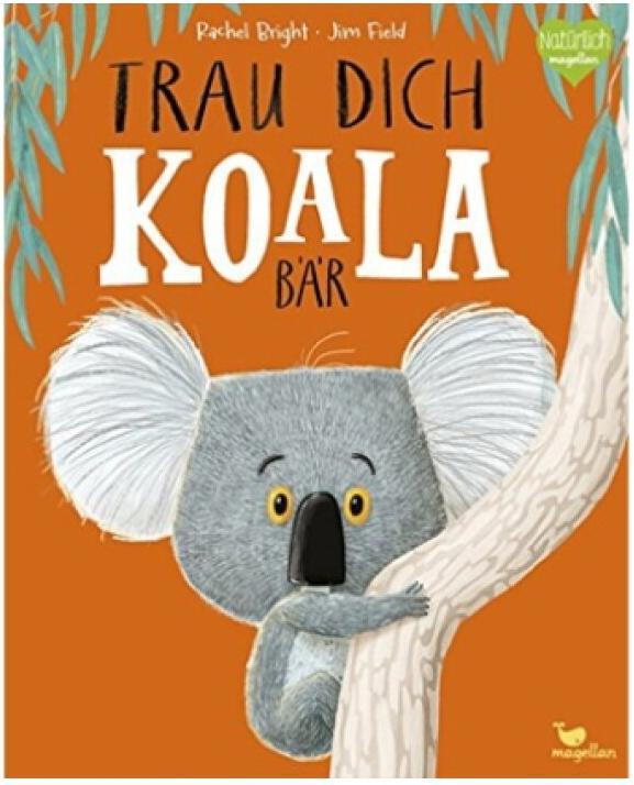 Trau dich, Koalabär (Deutsch, Rachel Bright, 2017)