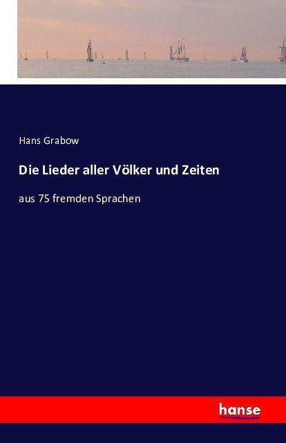 Produktbild Die Lieder aller Völker und Zeiten (Deutsch, Hans Grabow, 2016)