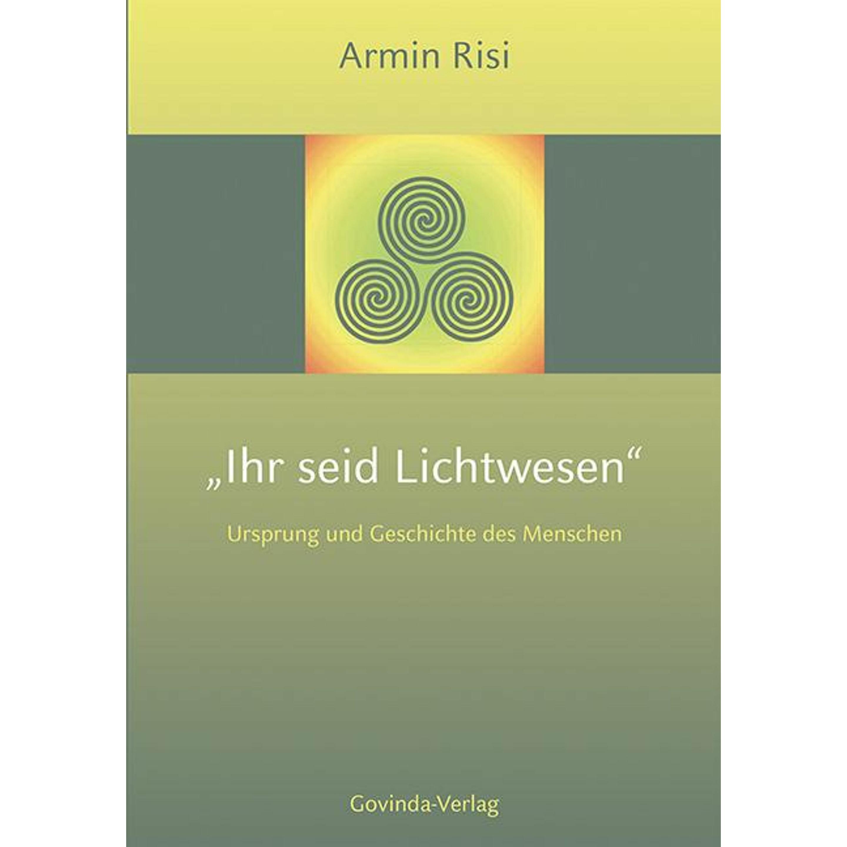 Ihr seid Lichtwesen, Ratgeber von Armin Risi