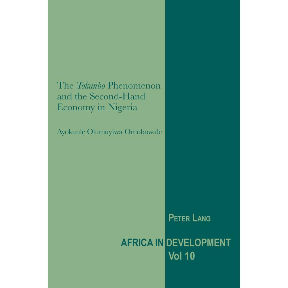 The 'Tokunbo' Phenomenon and the Second-Hand Economy in Nigeria, Fachbücher von Ayokunle Olumuyiwa Omobowale