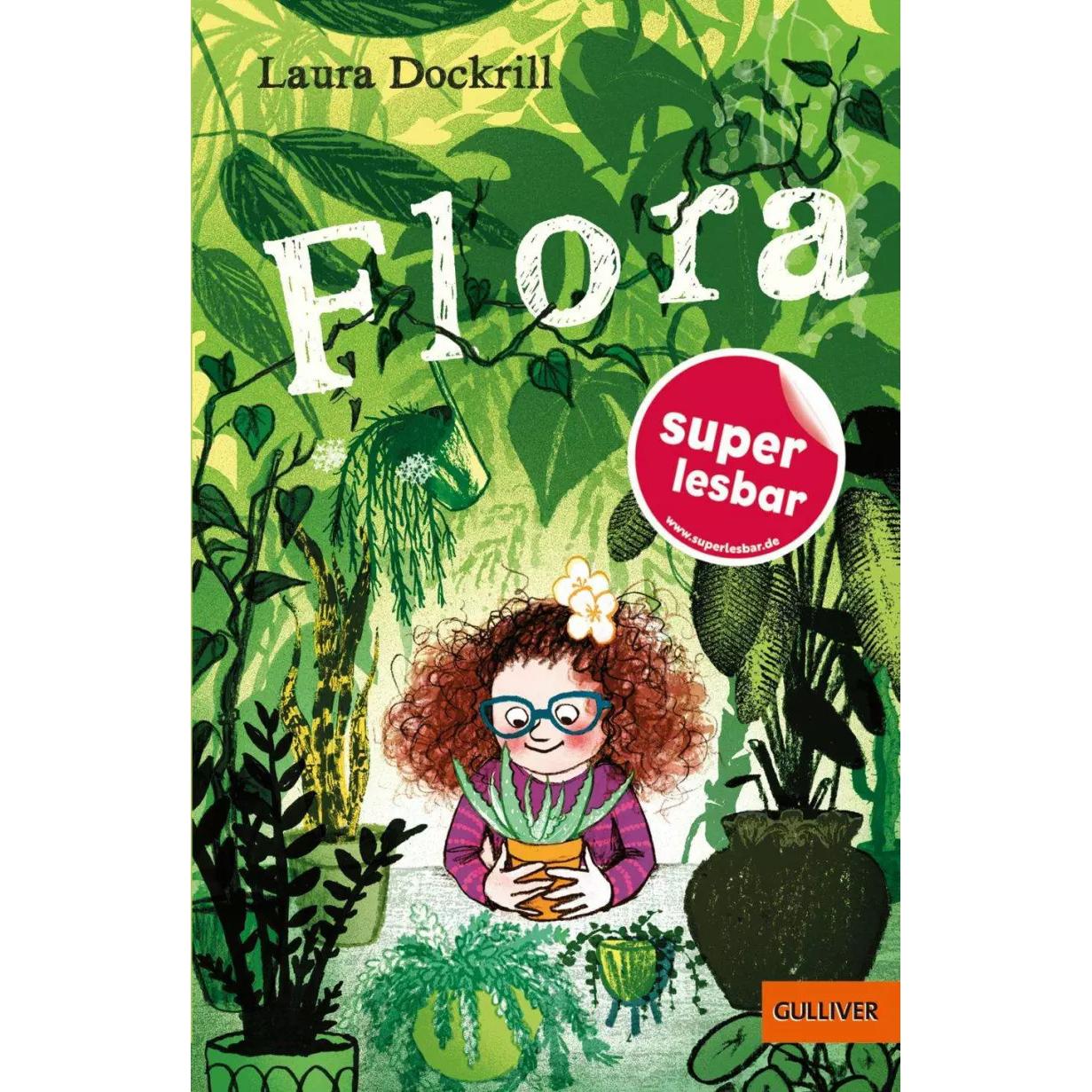 Flora, Kinderbücher von Laura Dockrill, Sara Ogilvie, Julia Süssbrich
