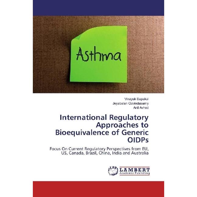 International Regulatory Approaches to Bioequivalence of Generic OIDPs, Fachbücher von Anil Avhad, Vinayak Sapakal, Jeya...