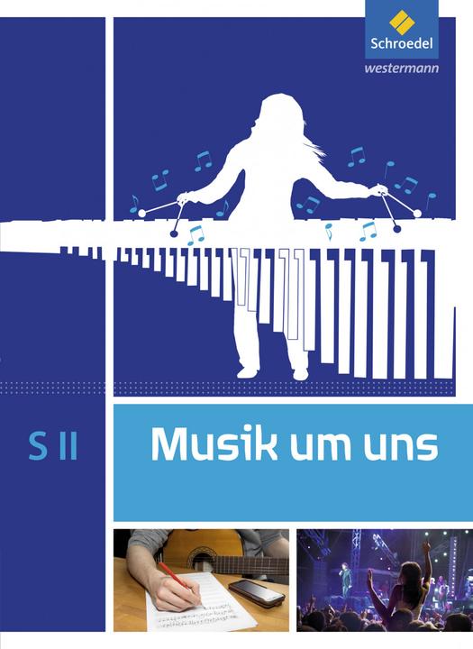 Actual product image Musik um uns SII. Schülerband (German, Mirjam Boggasch, Ingeborg Eblenkamp, Walter Linden tree, Klaus Weber, Markus Sauter, 2017)