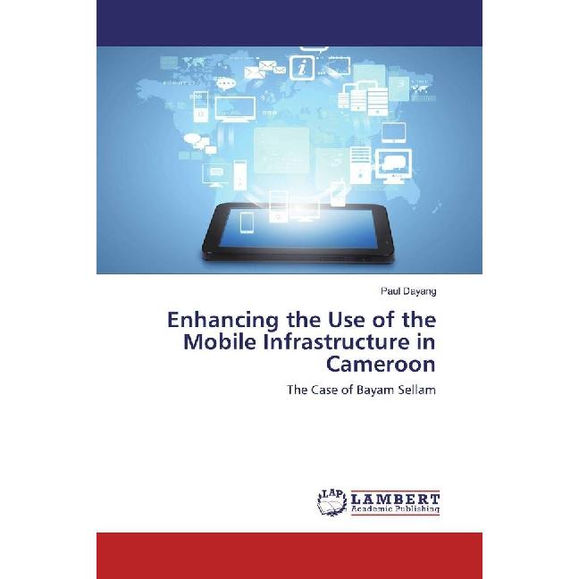 Enhancing the Use of the Mobile Infrastructure in Cameroon, Fachbücher von Paul Dayang