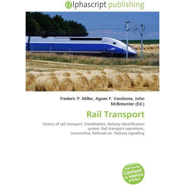 Thumbnail - Rail Transport, Fachbücher von Agnes F. Vandome, Frederic P. Miller, John McBrewster