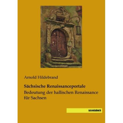Sächsische Renaissanceportale, Fachbücher von Arnold Hildebrand