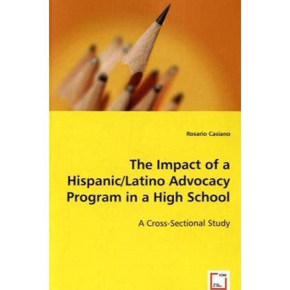 Thumbnail - The Impact of a Hispanic/Latino Advocacy Program in a High School, Fachbücher von Rosario Casiano