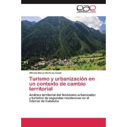 Turismo y urbanización en un contexto de cambio territorial, Fachbücher von Alfonso Daniel Martínez Casal