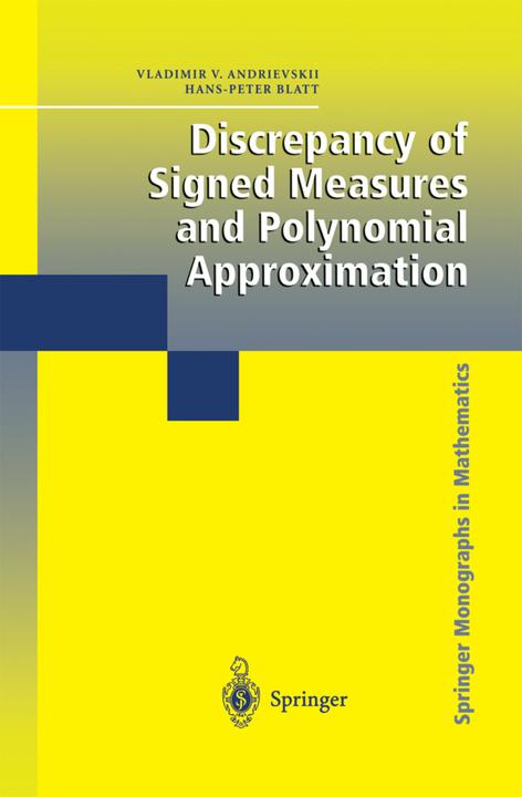 Discrepancy of Signed Measures and Polynomial Approximation (Hans-Peter Blatt, Vladimir V. Andrievskii, 2010)