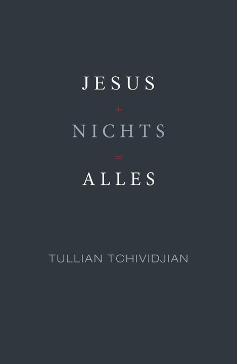 Produktbild Jesus + Nichts = Alles (Deutsch, Tullian Tchividjian)