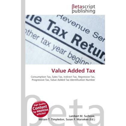 Value Added Tax, Fachbücher von Lambert M. Surhone, Miriam T. Timpledon, Susan F. Marseken