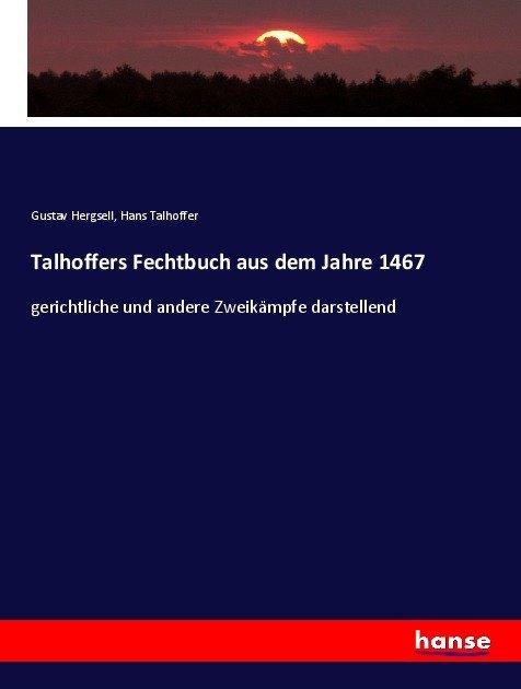 Produktbild Talhoffers Fechtbuch aus dem Jahre 1467 (Deutsch, Gustav Hergsell, Hans Talhoffer, 2017)