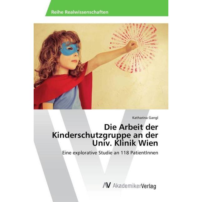 Die Arbeit der Kinderschutzgruppe an der Univ. Klinik Wien, Fachbücher von Katharina Gangl