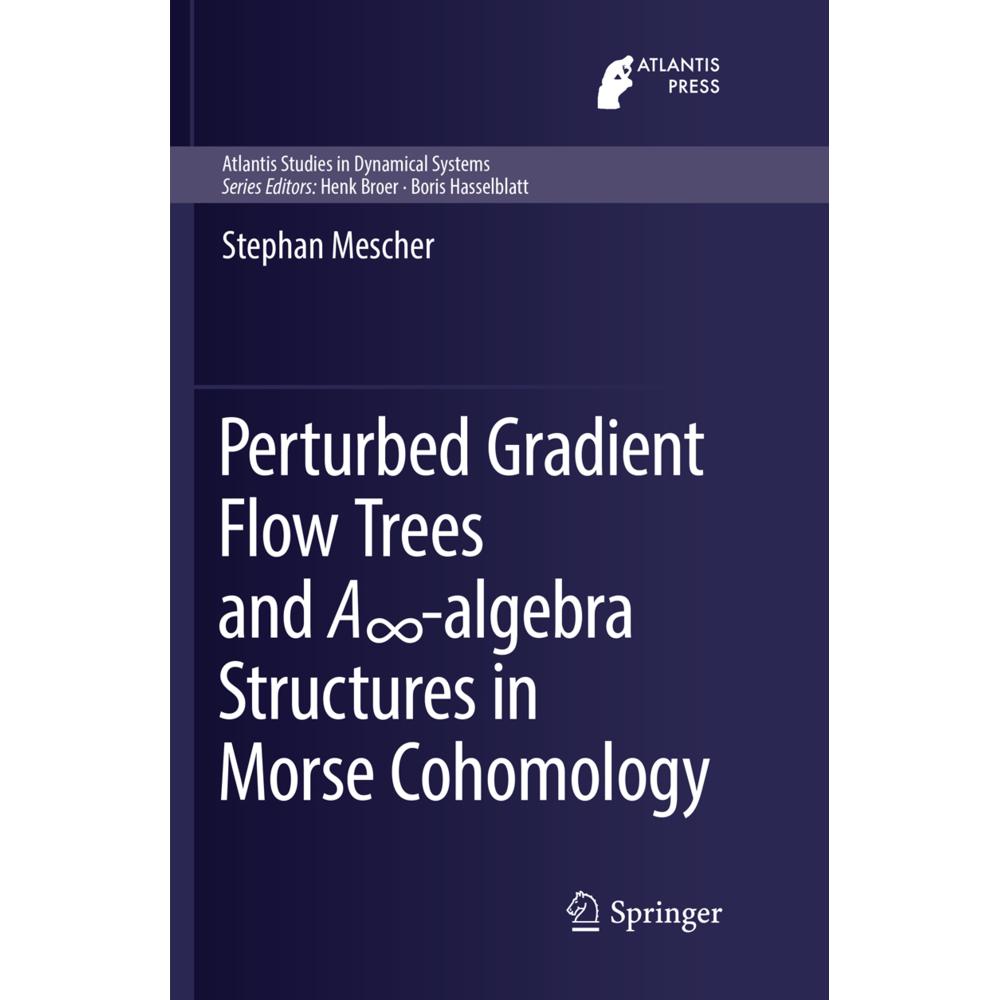 Perturbed Gradient Flow Trees and A -algebra Structures in Morse Cohomology, Fachbücher von Stephan Mescher