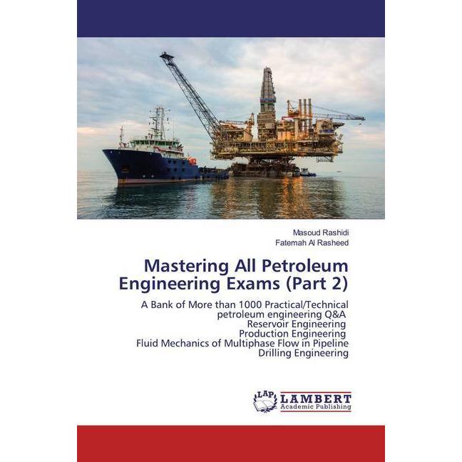 Mastering All Petroleum Engineering Exams (Part 2), Fachbücher von Masoud Rashidi, Fatemah Al Rasheed