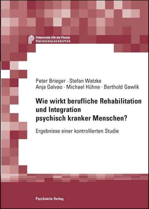 Produktbild Wie wirkt berufliche Rehabilitation und Integration psychisch kranker Menschen (Deutsch, Anja Galvao, Peter Brieger, Stefan Watzke, 2012)
