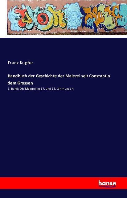 Produktbild Handbuch der Geschichte der Malerei seit Constantin dem Grossen (Deutsch, Franz Kupfer, 2016)