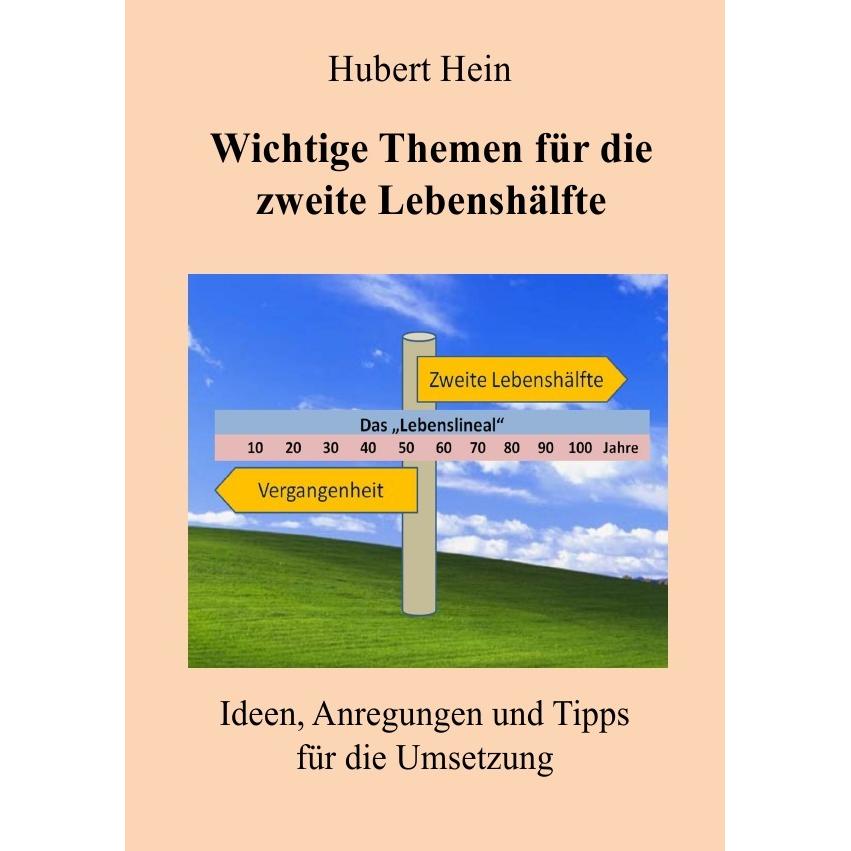 Wichtige Themen für die zweite Lebenshälfte, Ratgeber von Hubert Hein