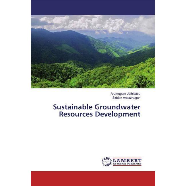 Sustainable Groundwater Resources Development, Fachbücher von Arumugam Jothibasu, Siddan Anbazhagan
