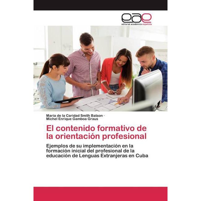El contenido formativo de la orientación profesional, Ratgeber von Michel Enrique Gamboa Graus, Maria de la Caridad Smit...
