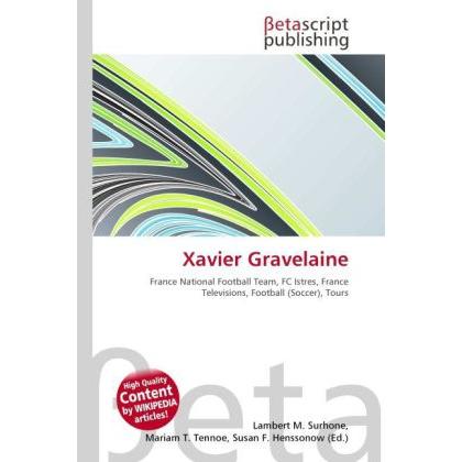 Xavier Gravelaine, Ratgeber von Lambert M. Surhone, Mariam T. Tennoe, Susan F. Henssonow