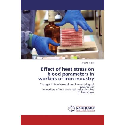 Effect of heat stress on blood parameters in workers of iron industry, Fachbücher von Husna Malik