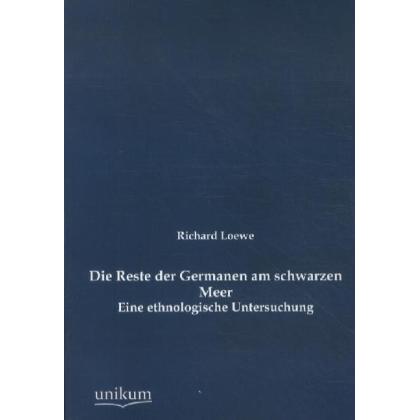 Die Reste der Germanen am schwarzen Meer, Fachbücher von Richard Loewe