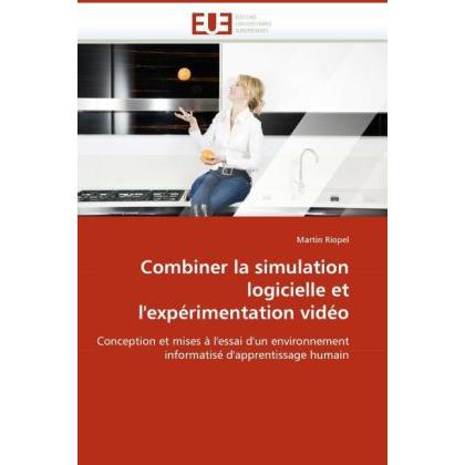 Combiner la simulation logicielle et l'expérimentation vidéo, Fachbücher von Martin Riopel