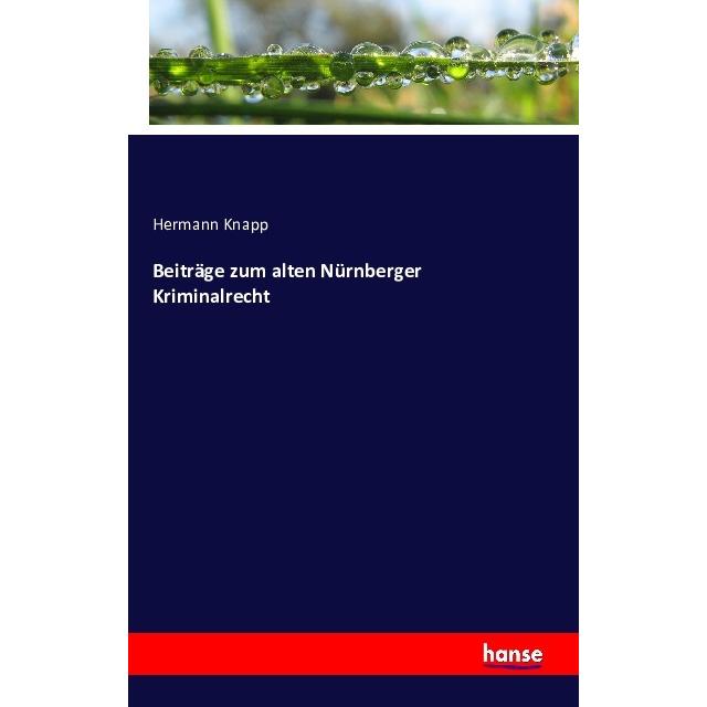 Beiträge zum alten Nürnberger Kriminalrecht, Fachbücher von Hermann Knapp