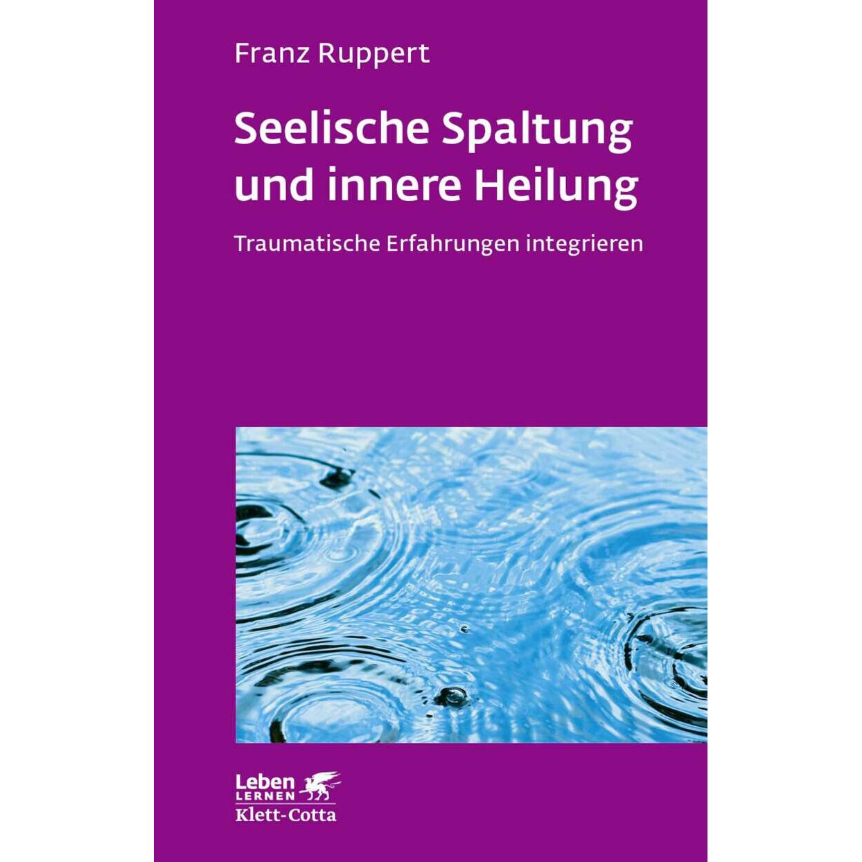 Seelische Spaltung und innere Heilung, Fachbücher von Franz Ruppert