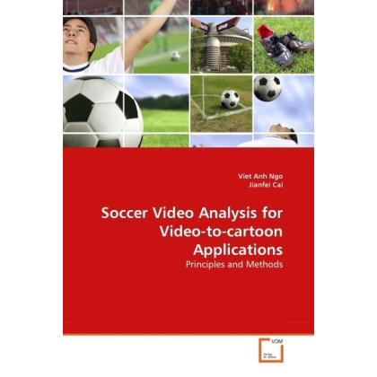 Soccer Video Analysis for Video-to-cartoon Applications, Fachbücher von Viet Anh Ngo, Jianfei Cai