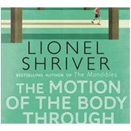 Motion of the Body Through Space, Belletristik von Lionel Shriver