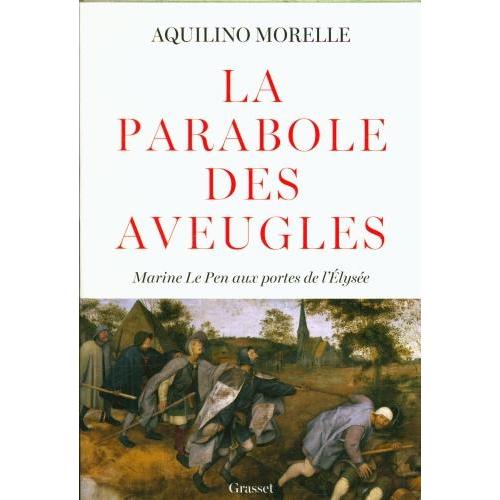 La parabole des aveugles : Marine Le Pen aux portes de l'Elysée, Sachbücher von Morelle Aquilino