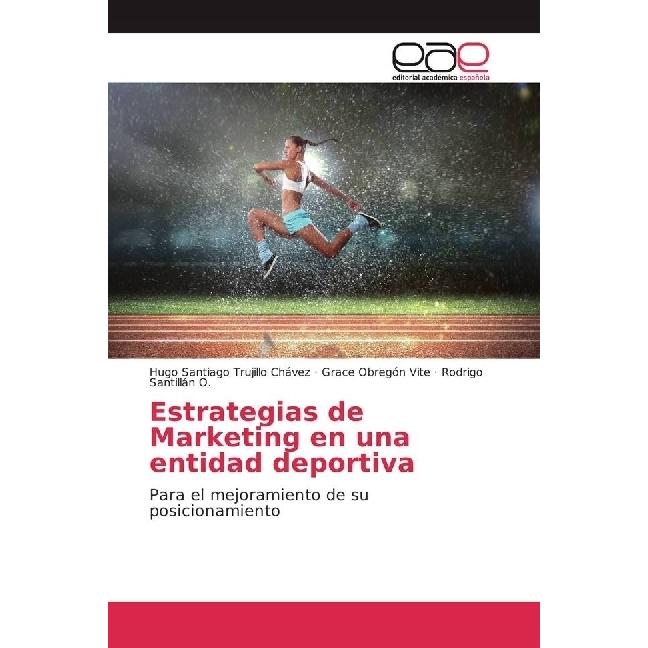 Estrategias de Marketing en una entidad deportiva, Ratgeber von Grace Obregón Vite, Rodrigo Santillán O., Hugo Santiago ...