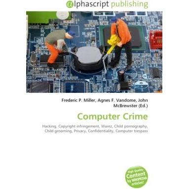 Computer Crime, Fachbücher von Agnes F. Vandome, Frederic P. Miller, John McBrewster