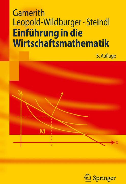 Produktbild Einführung in die Wirtschaftsmathematik (Deutsch, Ulrike Leopold-Wildburger, Werner Steindl, Wolf Gamerith, 2010)